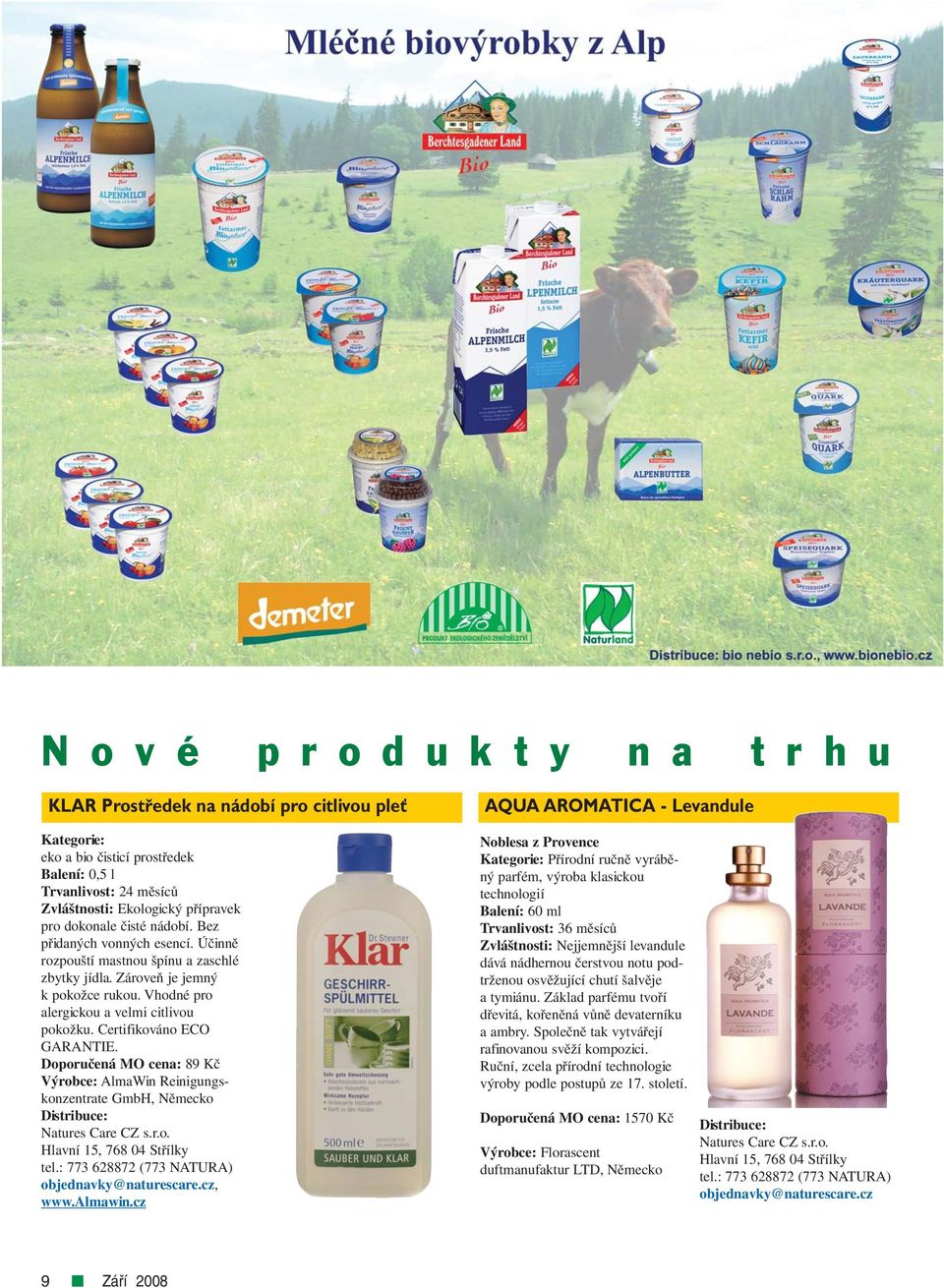 Certifikováno ECO GARANTIE. Doporučená MO cena: 89 Kč Výrobce: AlmaWin Reinigungskonzentrate GmbH, Německo Distribuce: Natures Care CZ s.r.o. Hlavní 15, 768 04 Střílky tel.