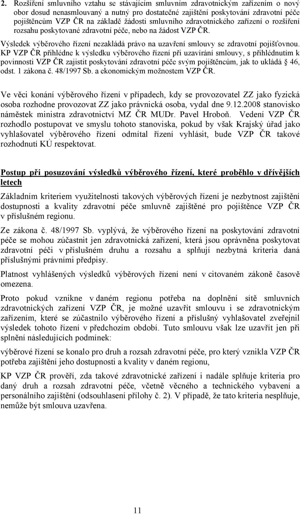 Výsledek výběrového řízení nezakládá právo na uzavření smlouvy se zdravotní pojišťovnou.