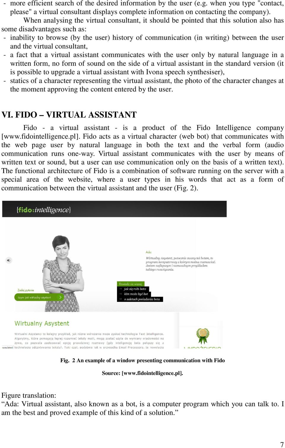 the user and the virtual consultant, - a fact that a virtual assistant communicates with the user only by natural language in a written form, no form of sound on the side of a virtual assistant in