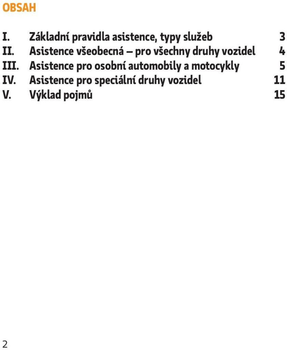Asistence pro osobní automobily a motocykly 5 IV.