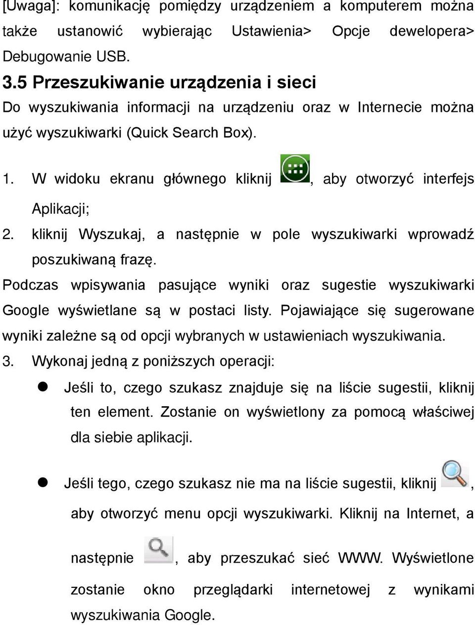 W widoku ekranu głównego kliknij, aby otworzyć interfejs Aplikacji; 2. kliknij Wyszukaj, a następnie w pole wyszukiwarki wprowadź poszukiwaną frazę.