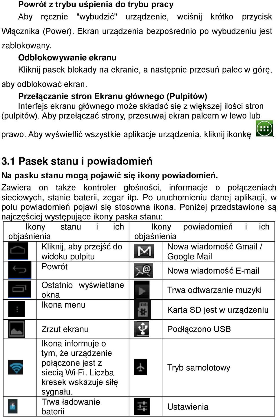 Przełączanie stron Ekranu głównego (Pulpitów) Interfejs ekranu głównego może składać się z większej ilości stron (pulpitów). Aby przełączać strony, przesuwaj ekran palcem w lewo lub prawo.