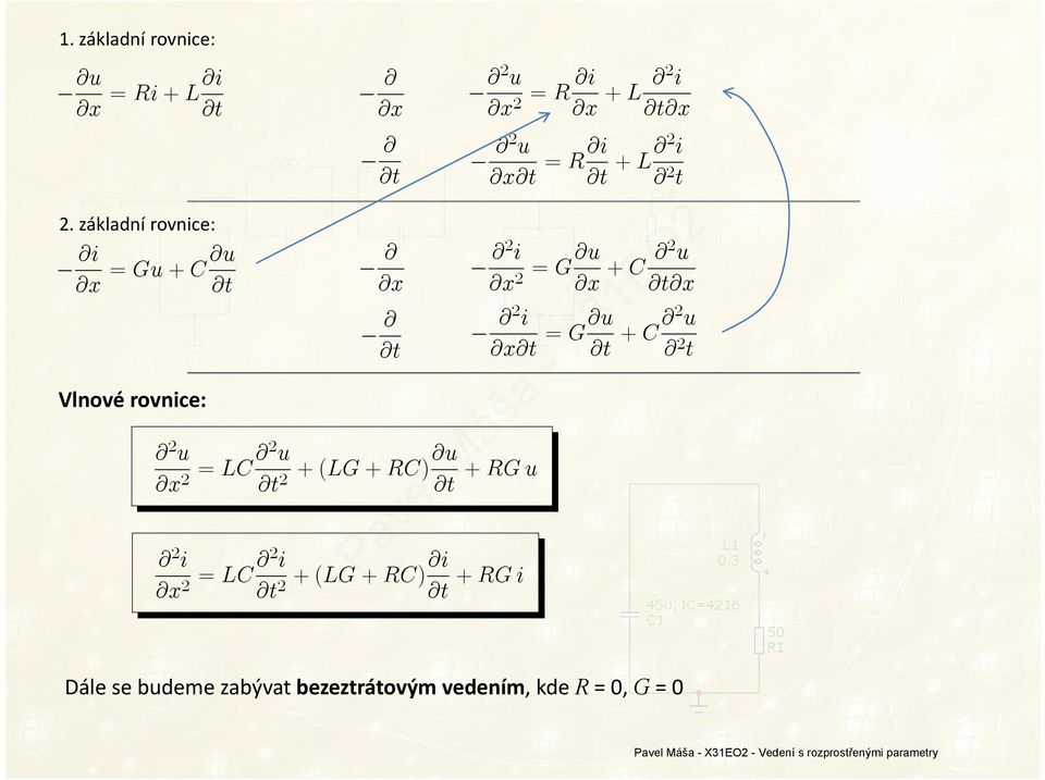 RG u @ 2 i @x 2 = LC @2 i +(LG + RC)@i 2 + RG i @2 u @x 2 = R @i @x + L @2 i @x @2 u @x = R@i + L@2 i