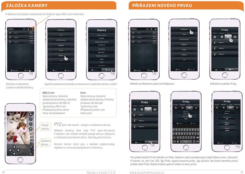 inels cam: Název kamery: Libovolné Zadejte adresu kamery: Libovolné (přednastavena 19