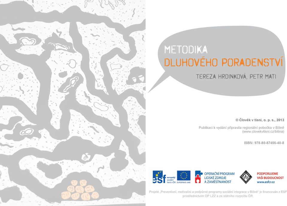 cz/bilina) ISBN: 978-80-87456-40-8 Projekt Preventivní, motivační a podpůrné programy