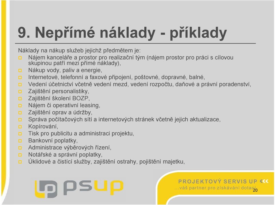 poradenství, Zajištění personalistiky, Zajištění školení BOZP, Nájem či operativní leasing, Zajištění oprav a údržby, Správa počítačových sítí a internetových stránek včetně jejich