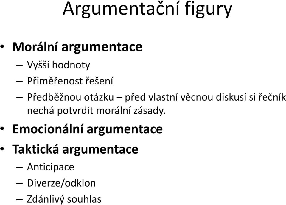 diskusí si řečník nechá potvrdit morální zásady.