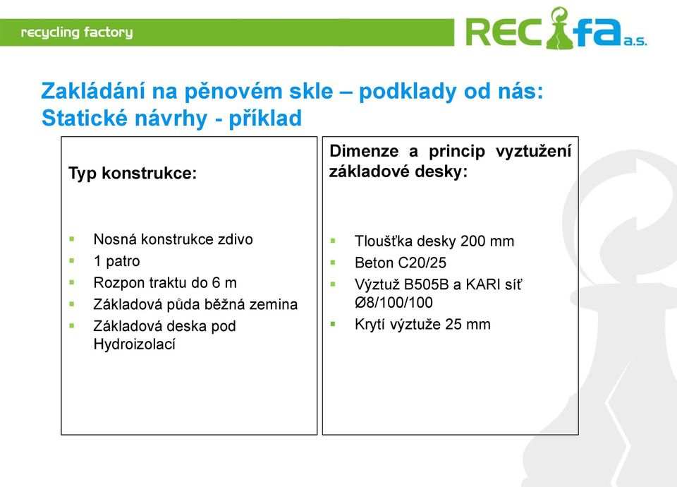 patro Rozpon traktu do 6 m Základová půda běžná zemina Základová deska pod