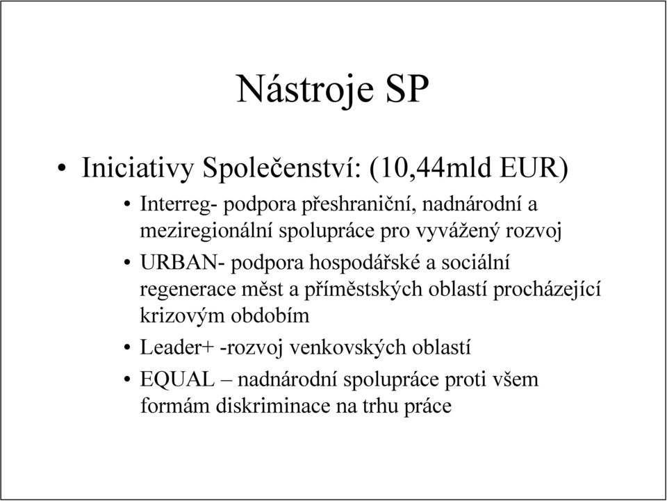 sociální regenerace měst a příměstských oblastí procházející krizovým obdobím Leader+