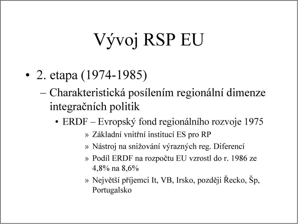 Evropský fond regionálního rozvoje 1975» Základní vnitřní institucí ES pro RP» Nástroj na