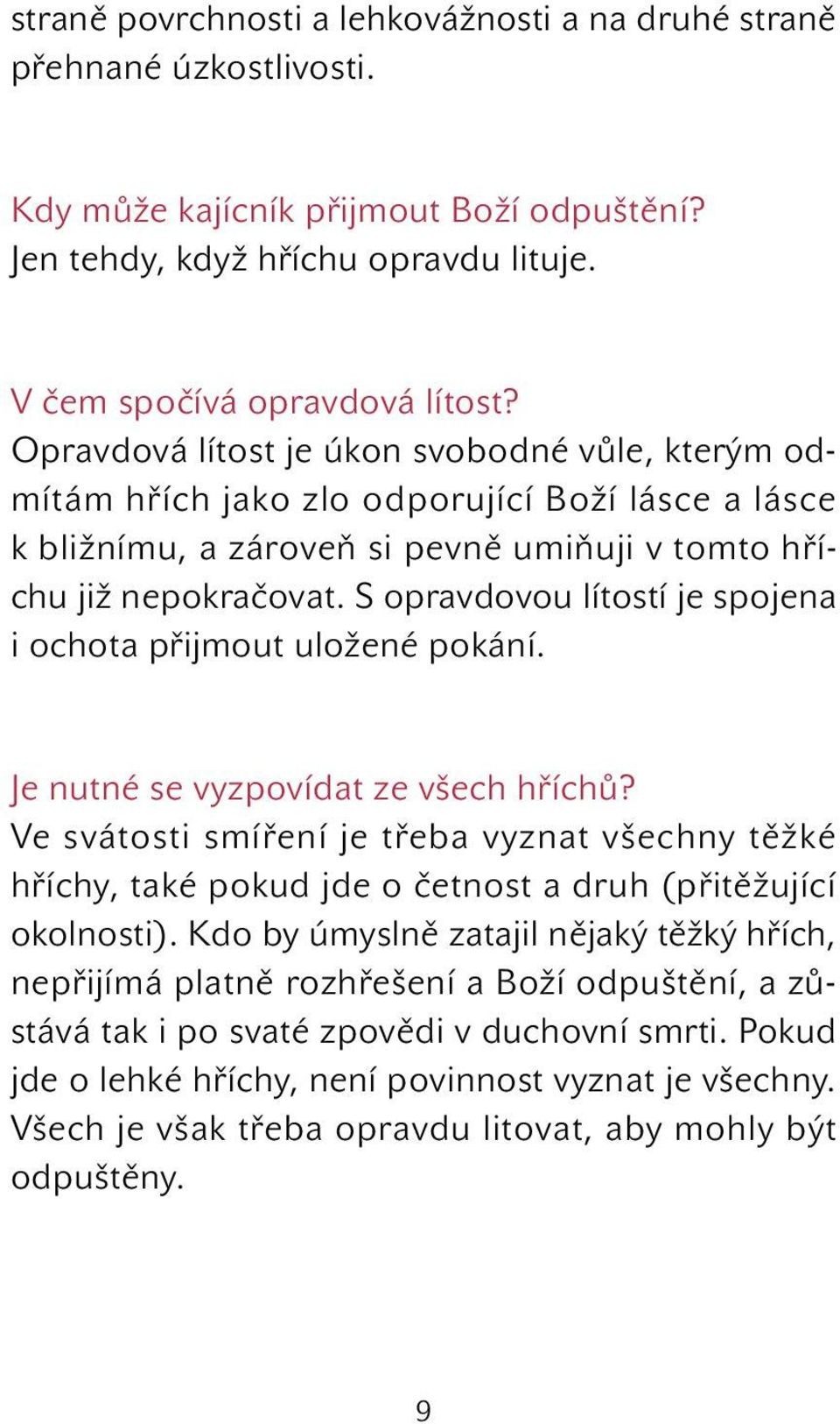 S opravdovou lítostí je spojena i ochota přijmout uložené pokání. Je nutné se vyzpovídat ze všech hříchů?