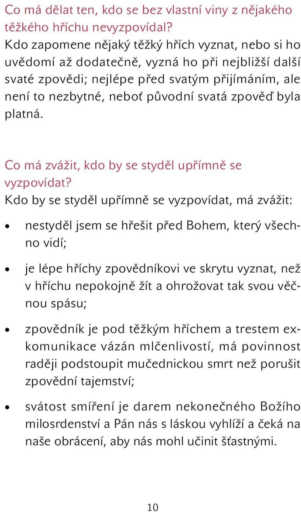 byla platná. Co má zvážit, kdo by se styděl upřímně se vyzpovídat?