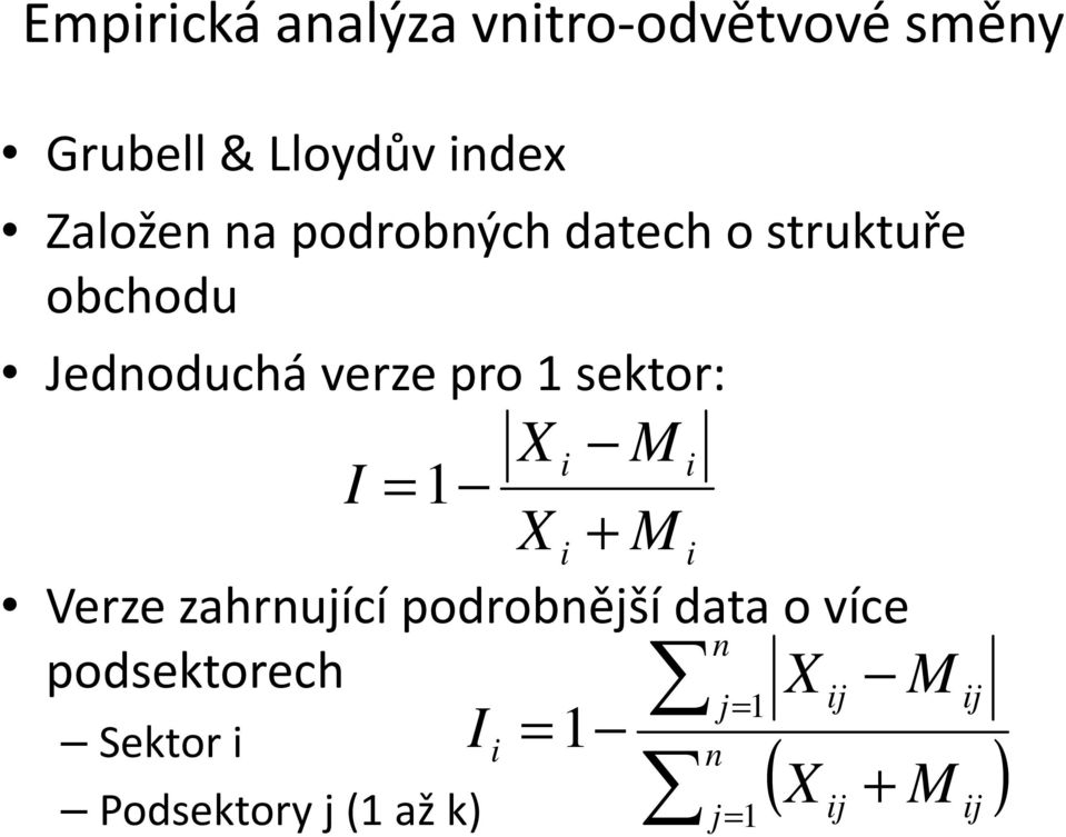 zahrnující podrobnější data o více n podsektorech Sektor i Podsektoryj (1