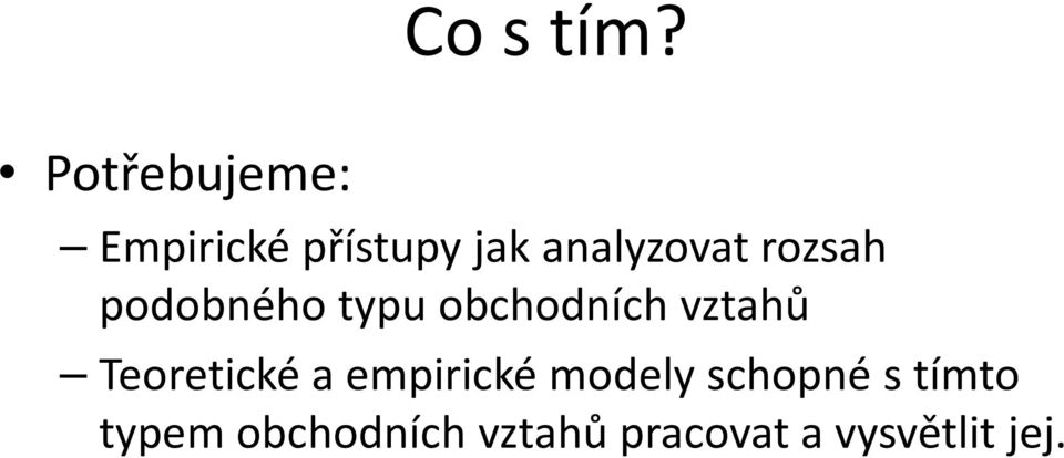 podobného typu obchodních vztahů Teoretické a empirické