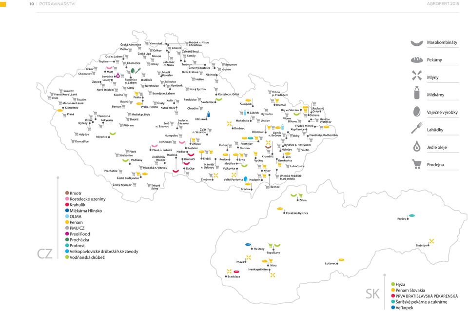 Labem Praha Kolín Úvaly Praha-Herink Kutná Hora Vodňany České Budějovice Mělník Mníšek p. Brdy Dobříš Varnsdorf Cvikov Česká Lípa Mimoň Doksy Neratovice Mladá Boleslav Zruč n.