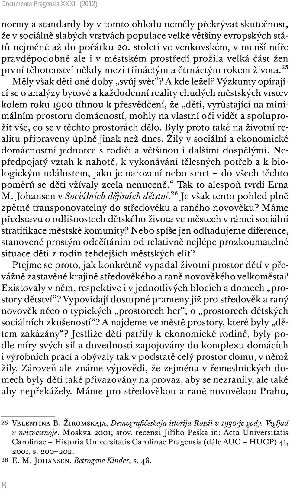 25 Měly však děti oné doby svůj svět? A kde ležel?