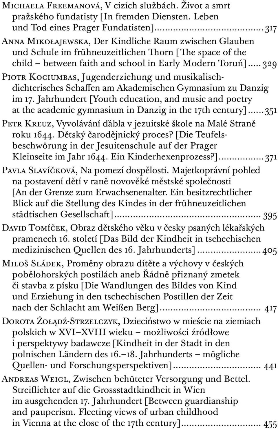 .. 329 Piotr Kociumbas, Jugenderziehung und musikalischdichterisches Schaffen am Akademischen Gymnasium zu Danzig im 17.