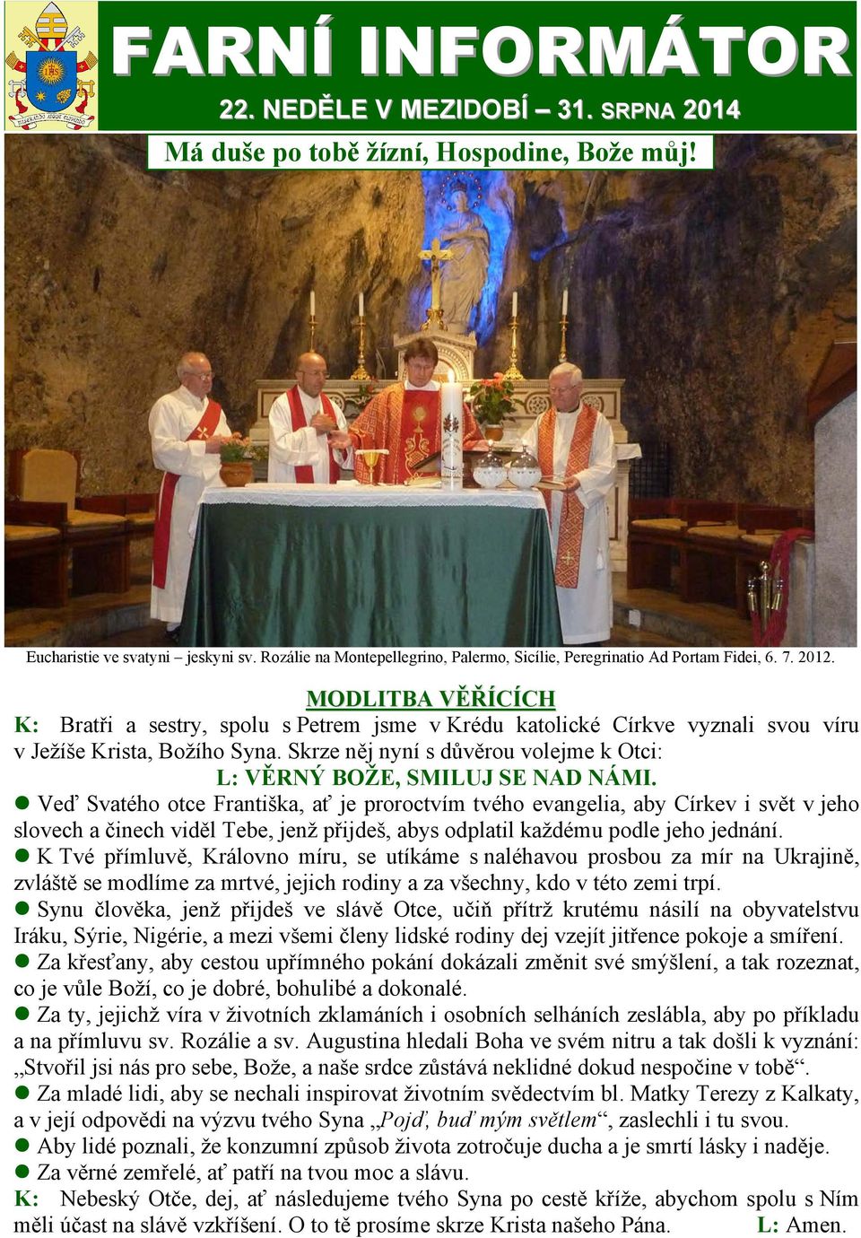 Eucharistie ve svatyni jeskyni sv. Rozálie na Montepellegrino, Palermo, Sicílie, Peregrinatio Ad Portam Fidei, 6. 7. 2012.