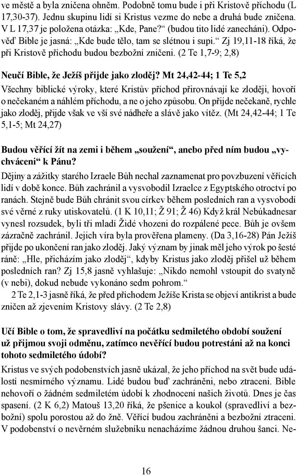 (2 Te 1,7-9; 2,8) Neučí Bible, že Ježíš přijde jako zloděj?