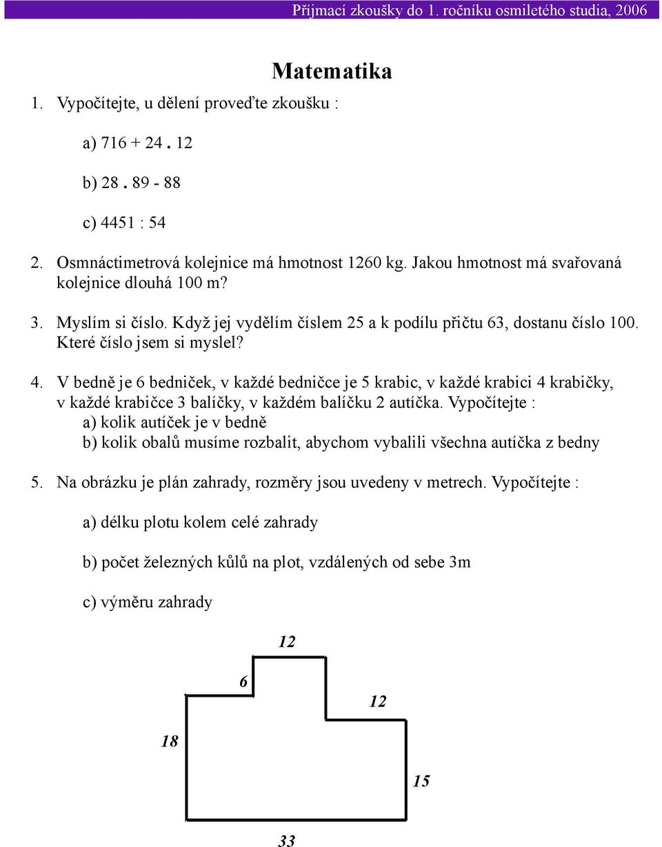 V bedně je 6 bedniček, v každé bedničce je 5 krabic, v každé krabici 4 krabičky, v každé krabičce 3 balíčky, v každém balíčku 2 autíčka.