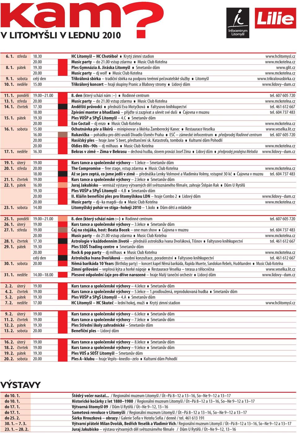 sobota celý den Tříkrálová sbírka tradiční sbírka na podporu terénní pečovatelské služby Litomyšl www.trikralovasbirka.cz 10. 1. neděle 15.