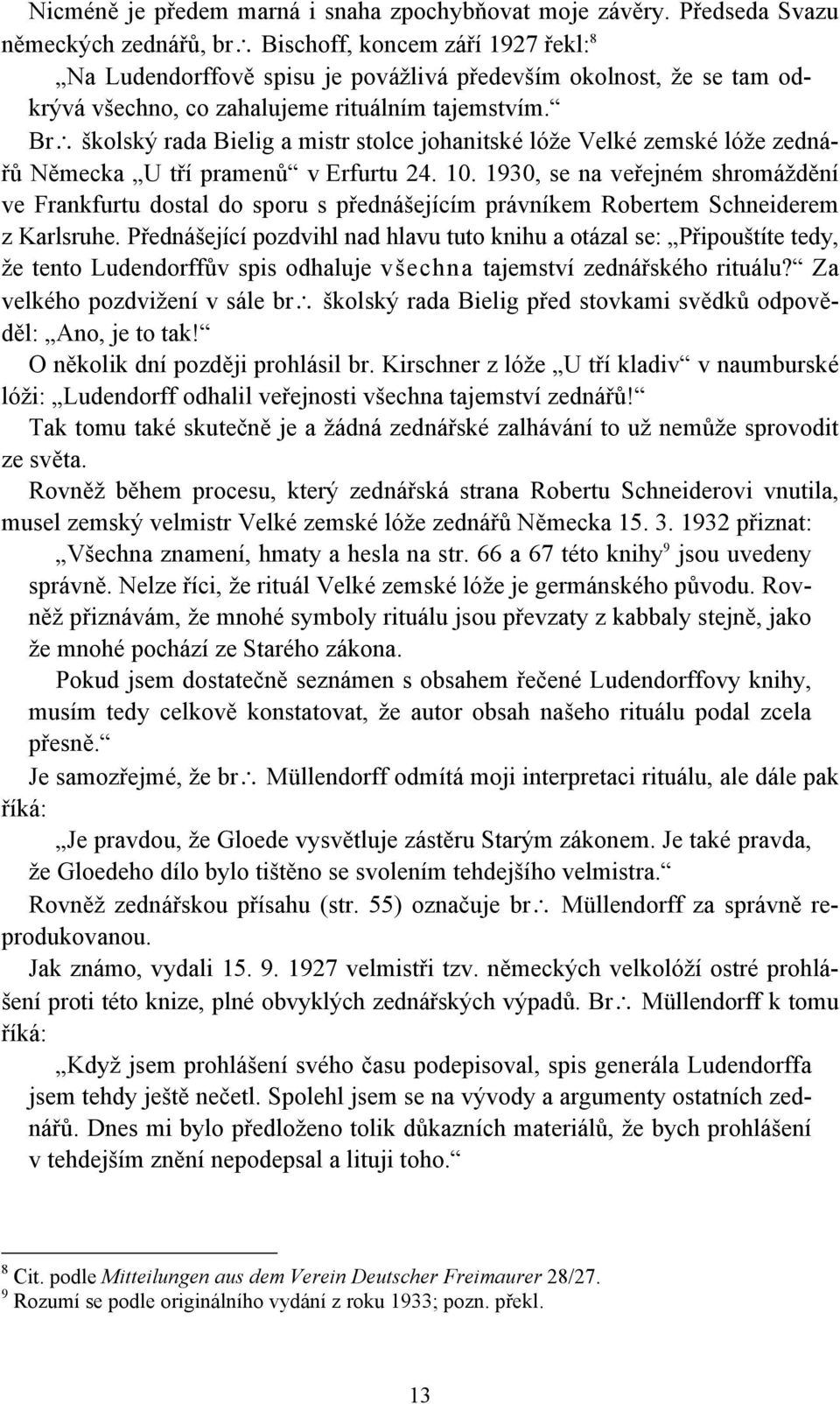 Br školský rada Bielig a mistr stolce johanitské lóže Velké zemské lóže zednářů Německa U tří pramenů v Erfurtu 24. 10.