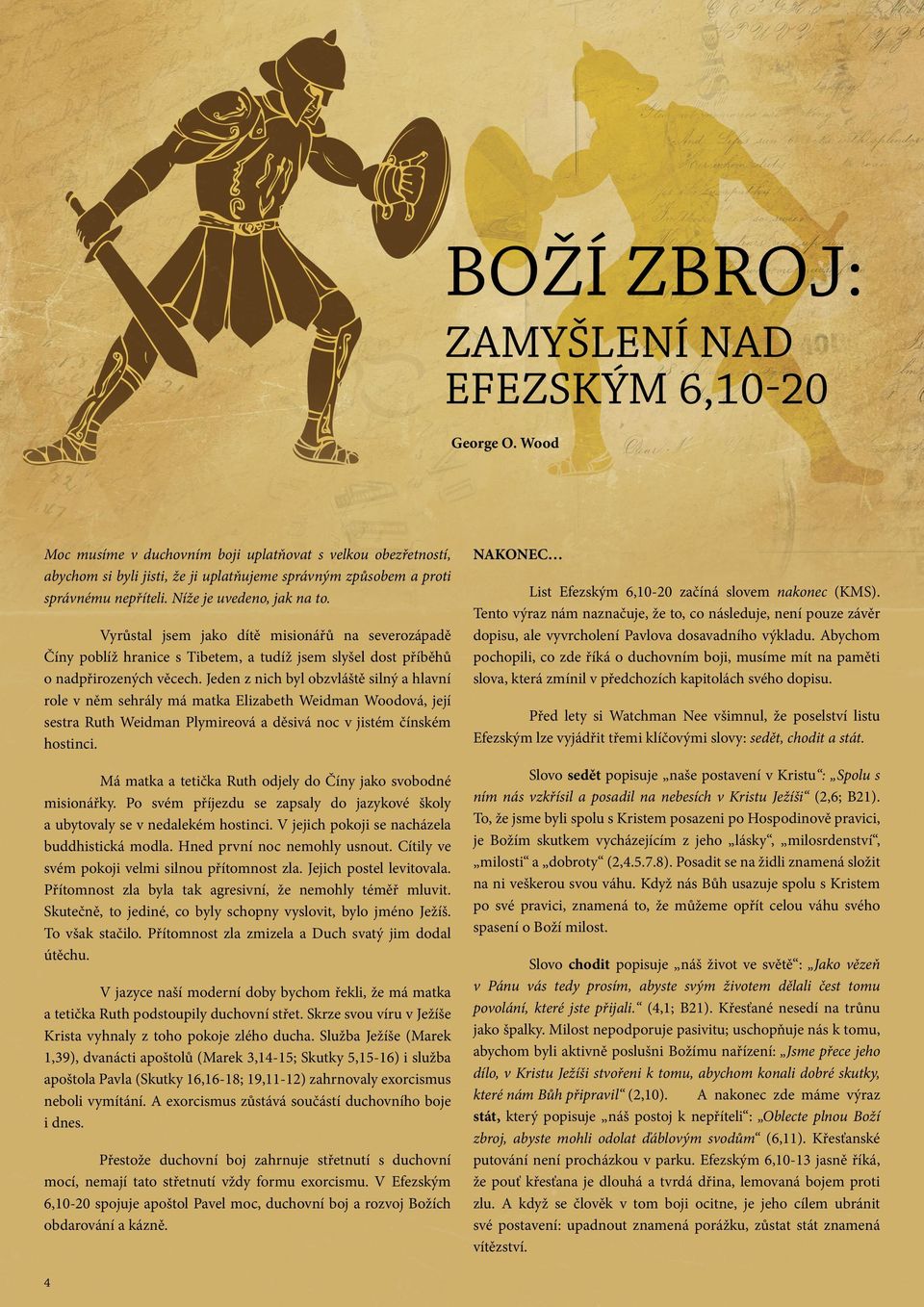 Vyrůstal jsem jako dítě misionářů na severozápadě Číny poblíž hranice s Tibetem, a tudíž jsem slyšel dost příběhů o nadpřirozených věcech.