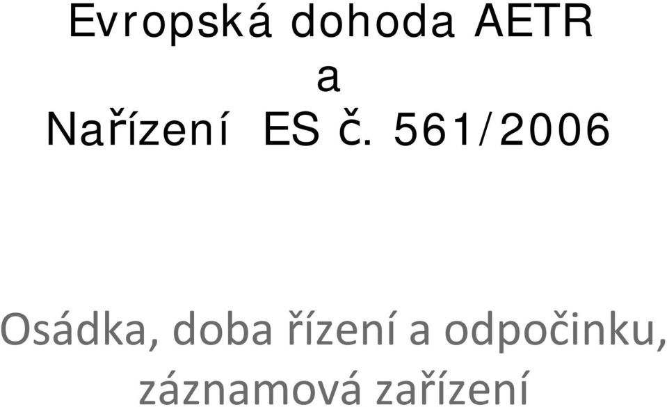 561/2006 Osádka, doba