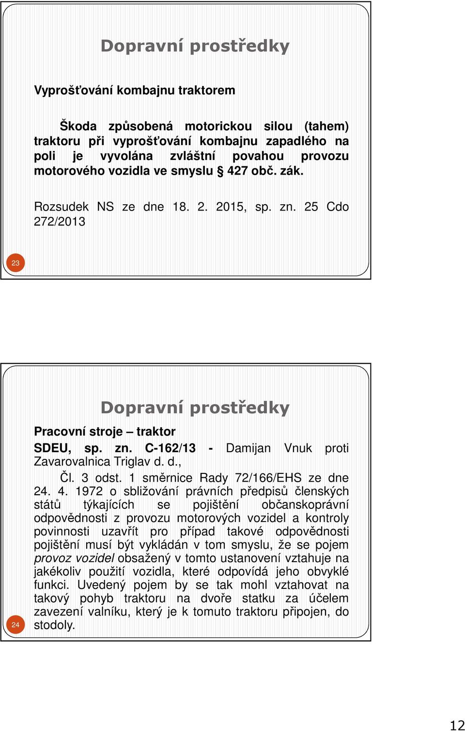 d., Čl. 3 odst. 1 směrnice Rady 72/166/EHS ze dne 24. 4.