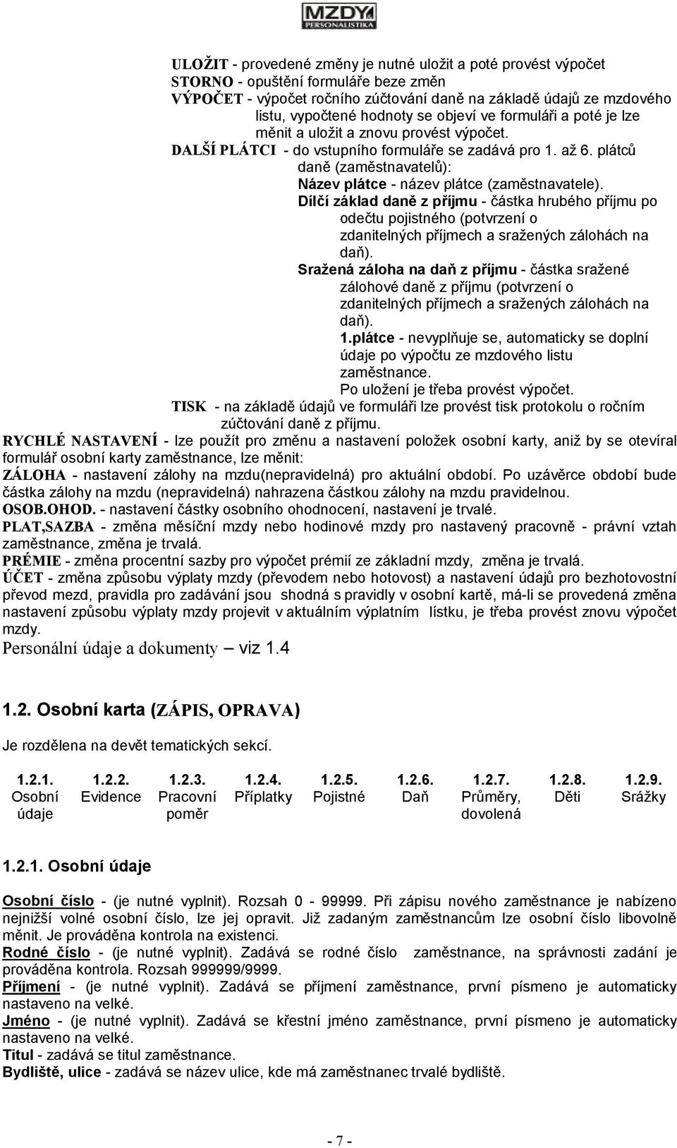 plátců daně (zaměstnavatelů): Název plátce - název plátce (zaměstnavatele).