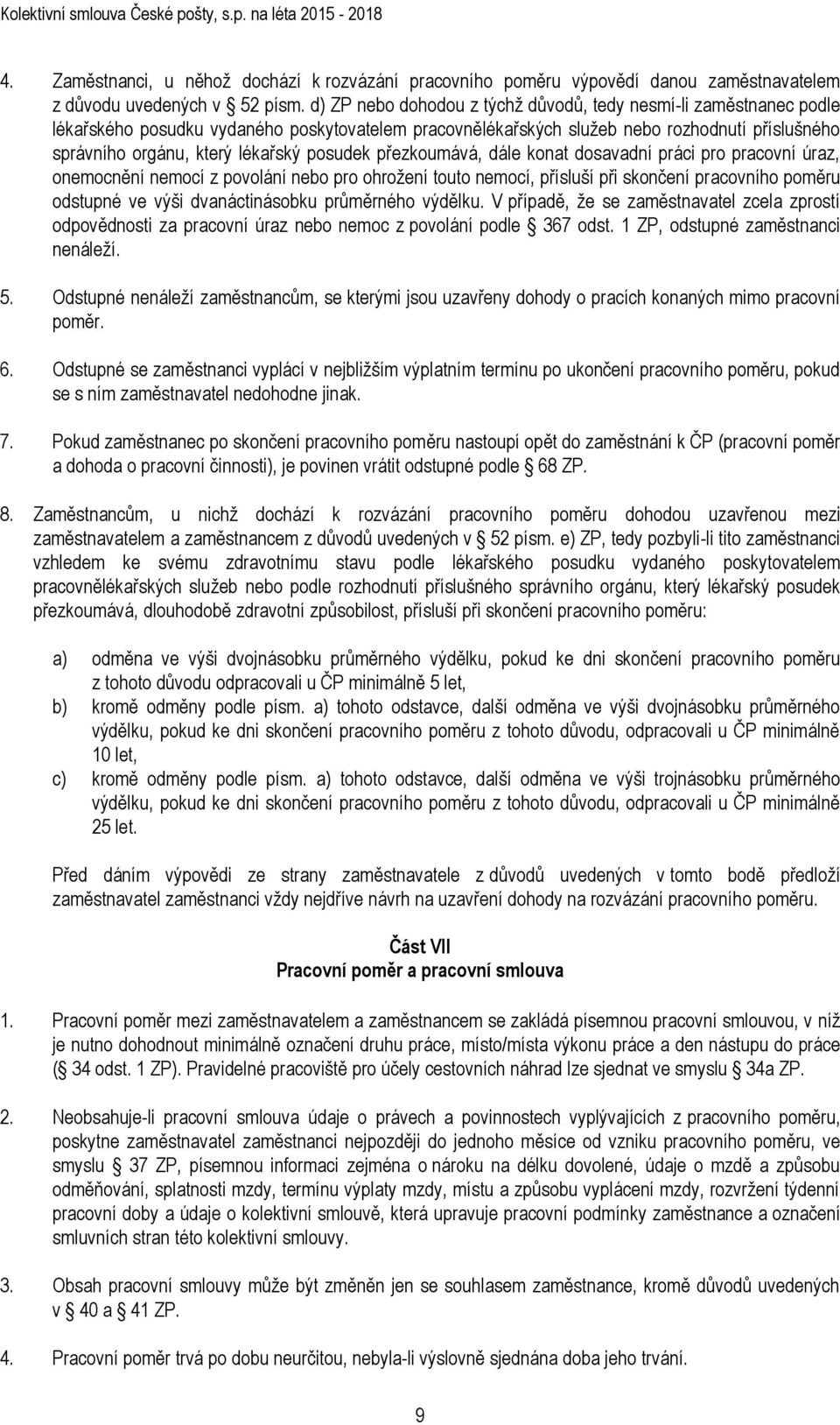 posudek přezkoumává, dále konat dosavadní práci pro pracovní úraz, onemocnění nemocí z povolání nebo pro ohrožení touto nemocí, přísluší při skončení pracovního poměru odstupné ve výši