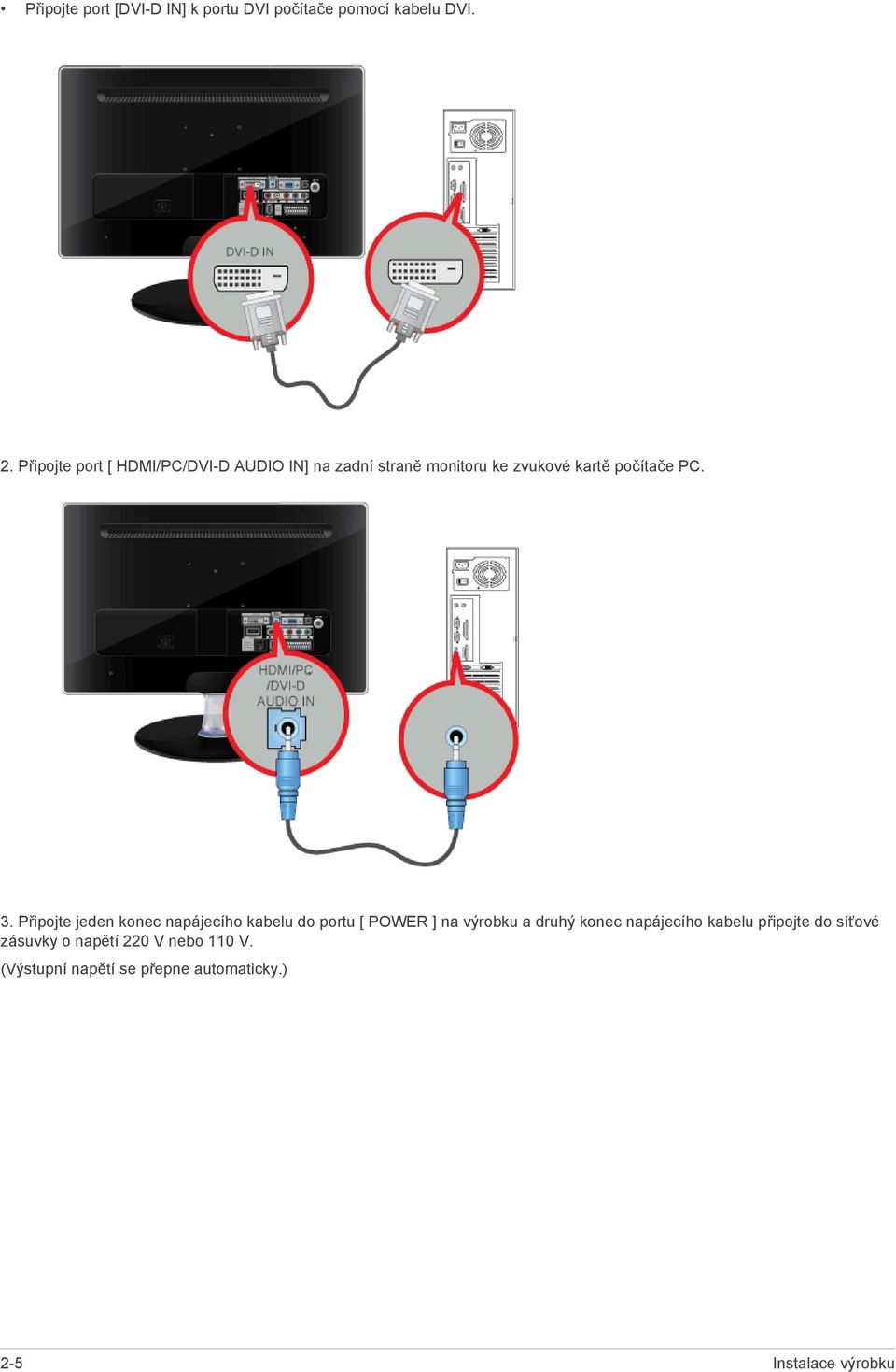 3. Připojte jeden konec napájecího kabelu do portu [ POWER ] na výrobku a druhý konec