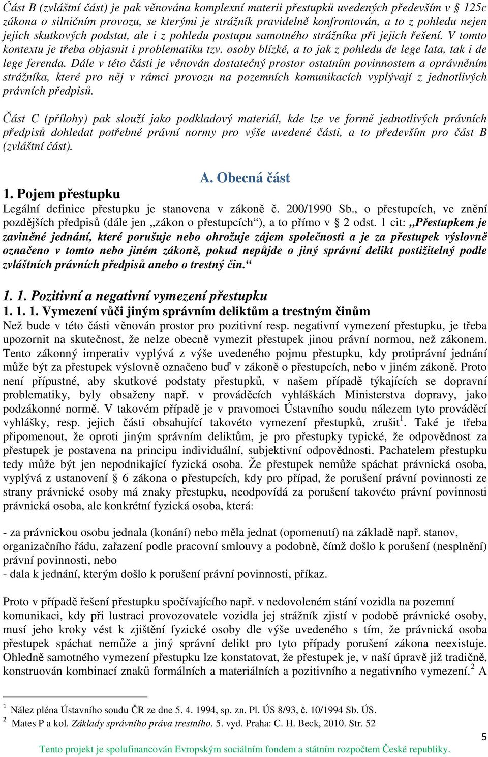 osoby blízké, a to jak z pohledu de lege lata, tak i de lege ferenda.