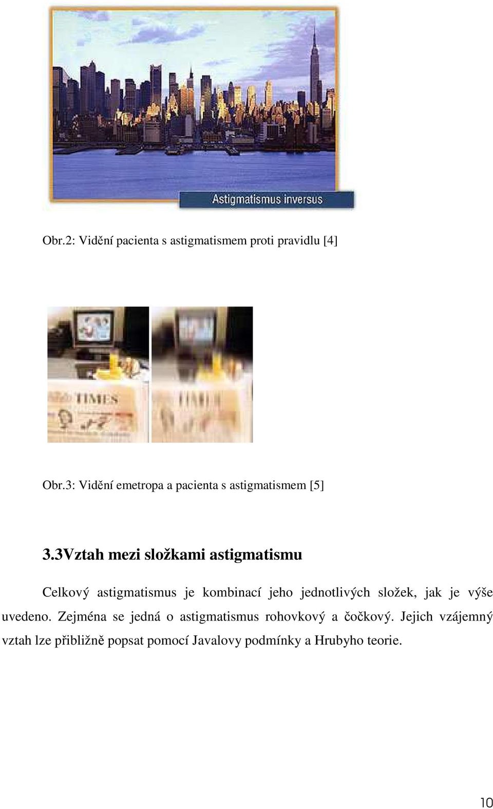 3Vztah mezi složkami astigmatismu Celkový astigmatismus je kombinací jeho jednotlivých