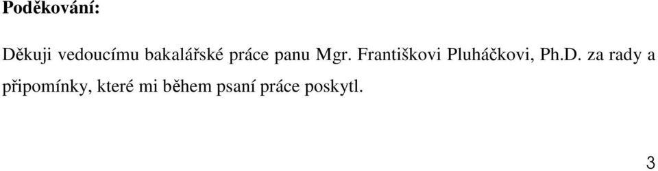 Františkovi Pluháčkovi, Ph.D.