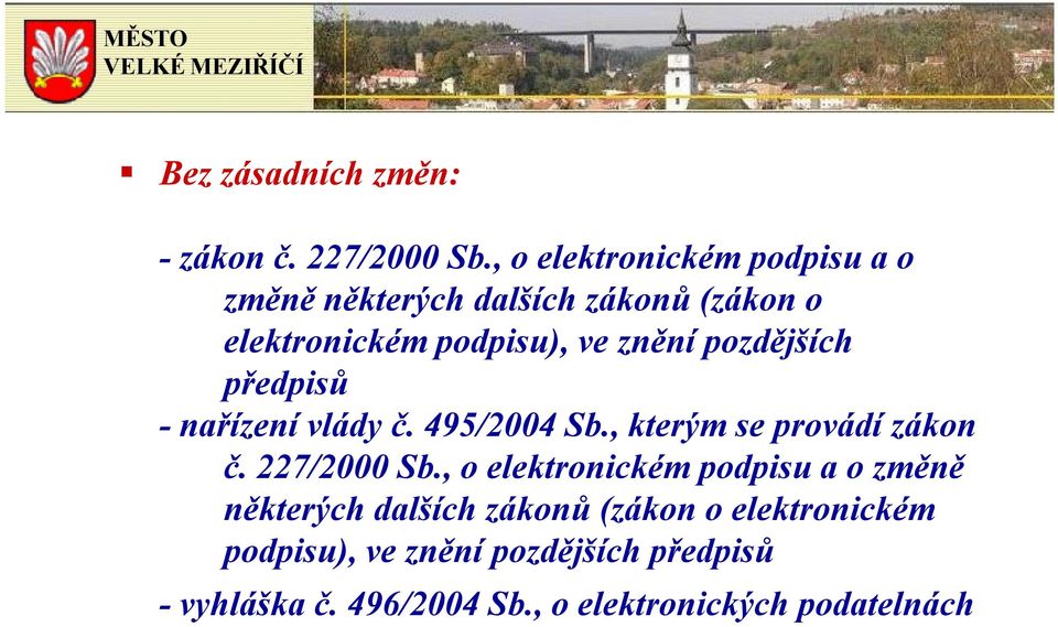 pozdějších předpisů - nařízení vlády č. 495/2004 Sb., kterým se provádí zákon č. 227/2000 Sb.