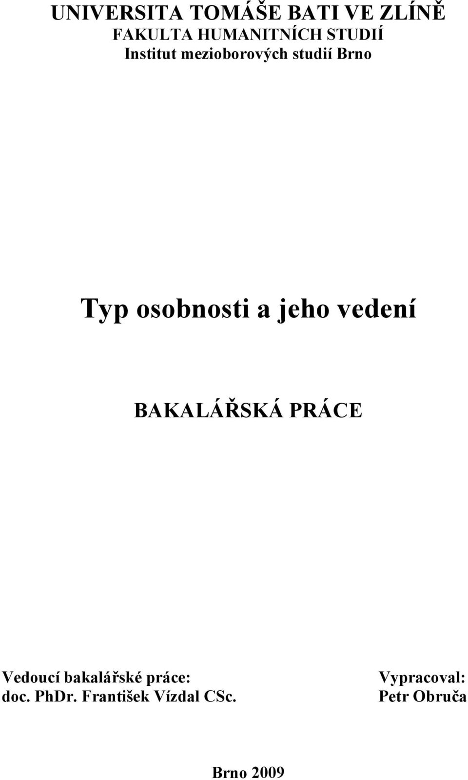 jeho vedení BAKALÁŘSKÁ PRÁCE Vedoucí bakalářské práce: