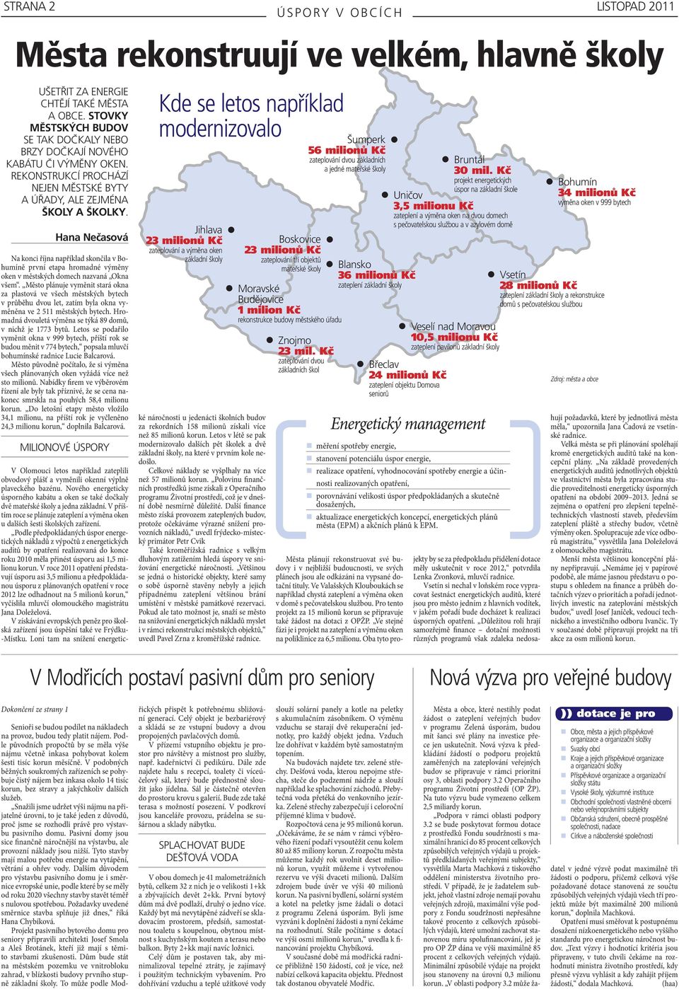 Hana Nečasová Na konci října například skončila v Bohumíně první etapa hromadné výměny oken v městských domech nazvaná Okna všem.