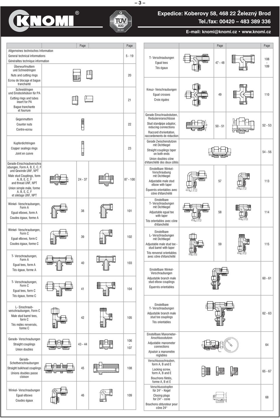 cuivre Gerade-Einschraubverschra ubungen, Form A, B, E, C, F und Gewinde UNF, NPT Male stud Couplings, form A, B, E, C, F and thread UNF, NPT Union simple mále, forme A, B, E, C, F et siletage UNF,