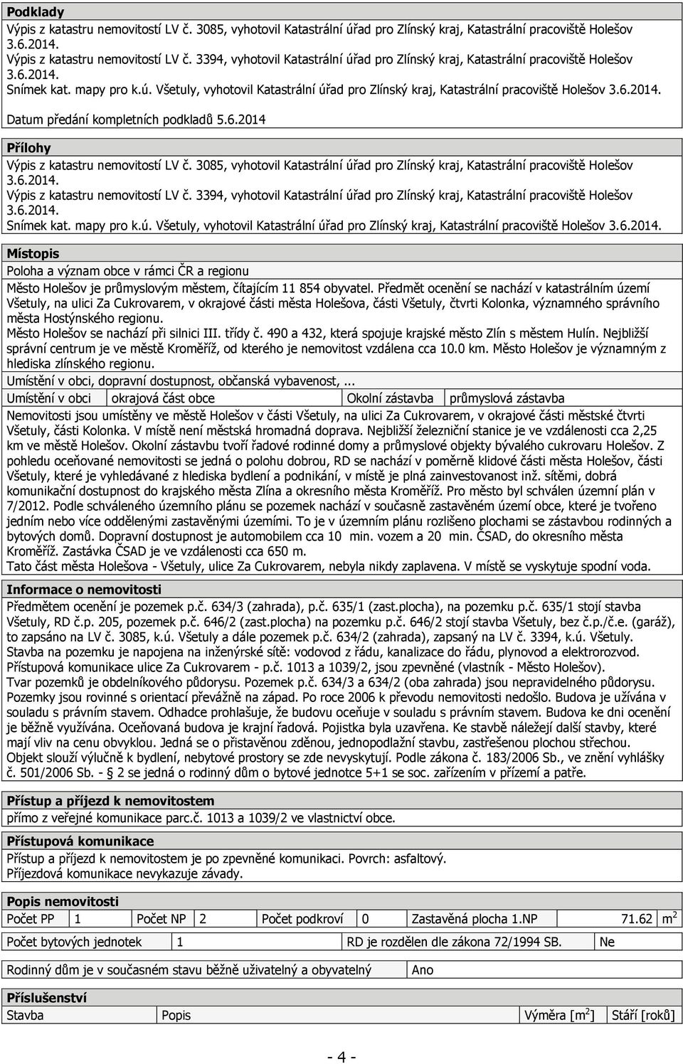 3085, vyhotovil Katastrální úřad pro Zlínský kraj, Katastrální pracoviště Holešov 3.6.2014. Výpis z katastru nemovitostí LV č.