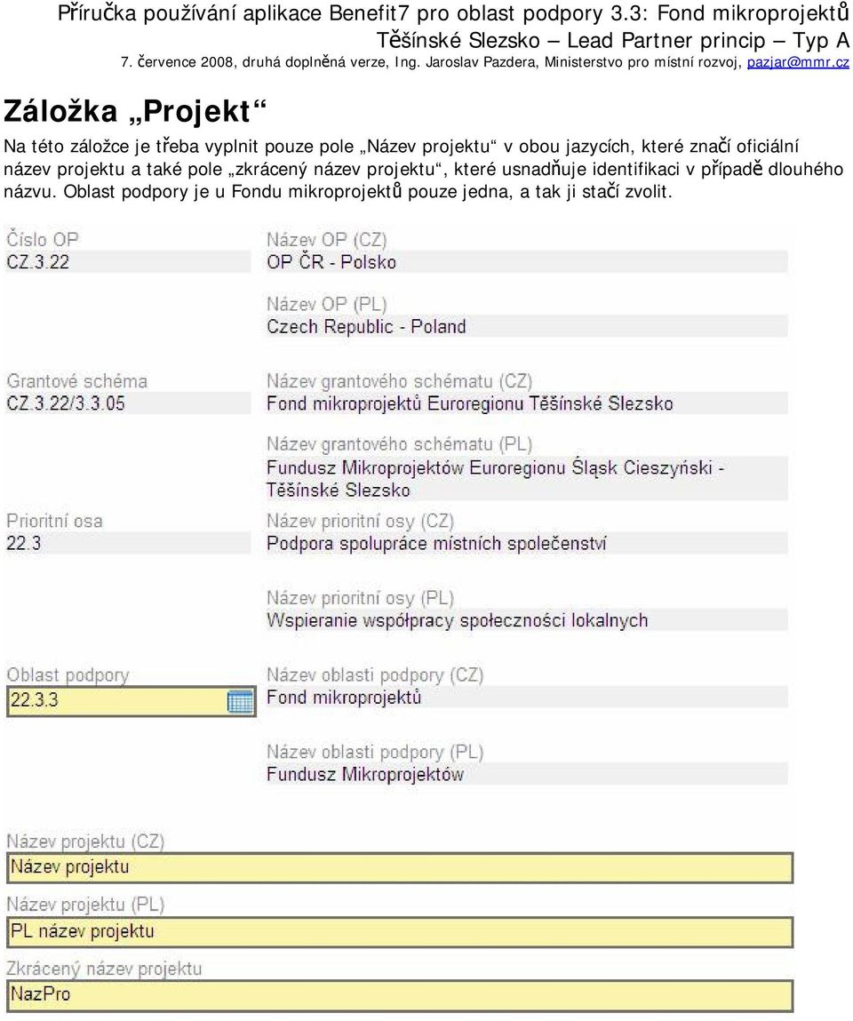 pole zkrácený název projektu, které usnadňuje identifikaci v případě