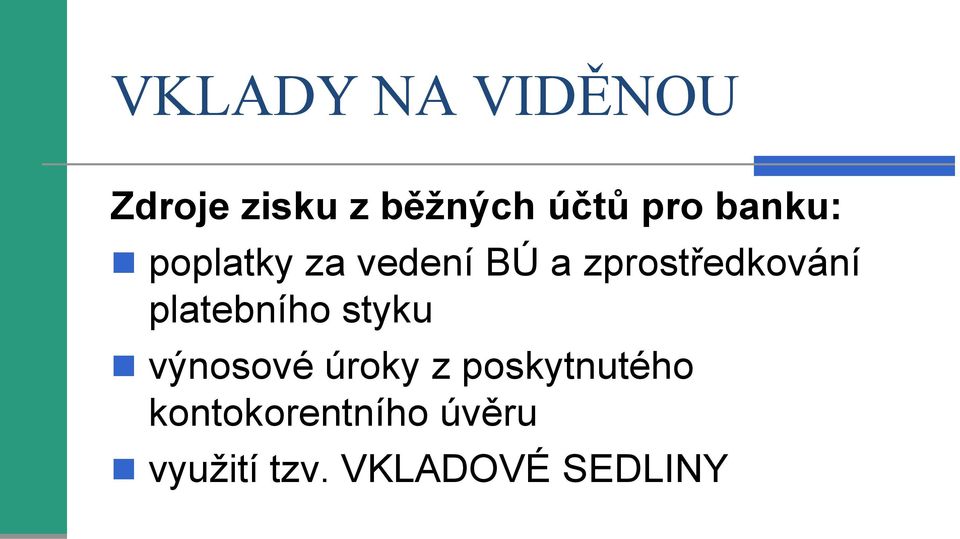 zprostředkování platebního styku výnosové úroky