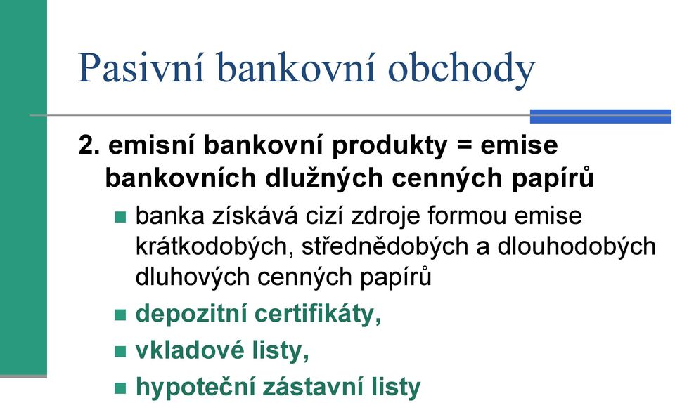 papírů banka získává cizí zdroje formou emise krátkodobých,