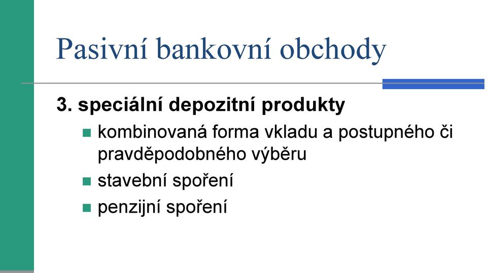 kombinovaná forma vkladu a postupného