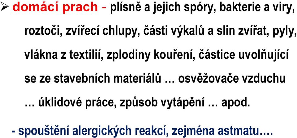 kouření, částice uvolňující se ze stavebních materiálů osvěžovače vzduchu