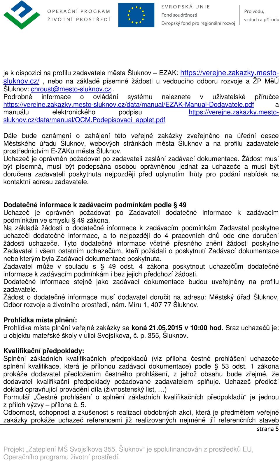 pdf a manuálu elektronického podpisu https://verejne.zakazky.mestosluknov.cz/data/manual/qcm.podepisovaci_applet.