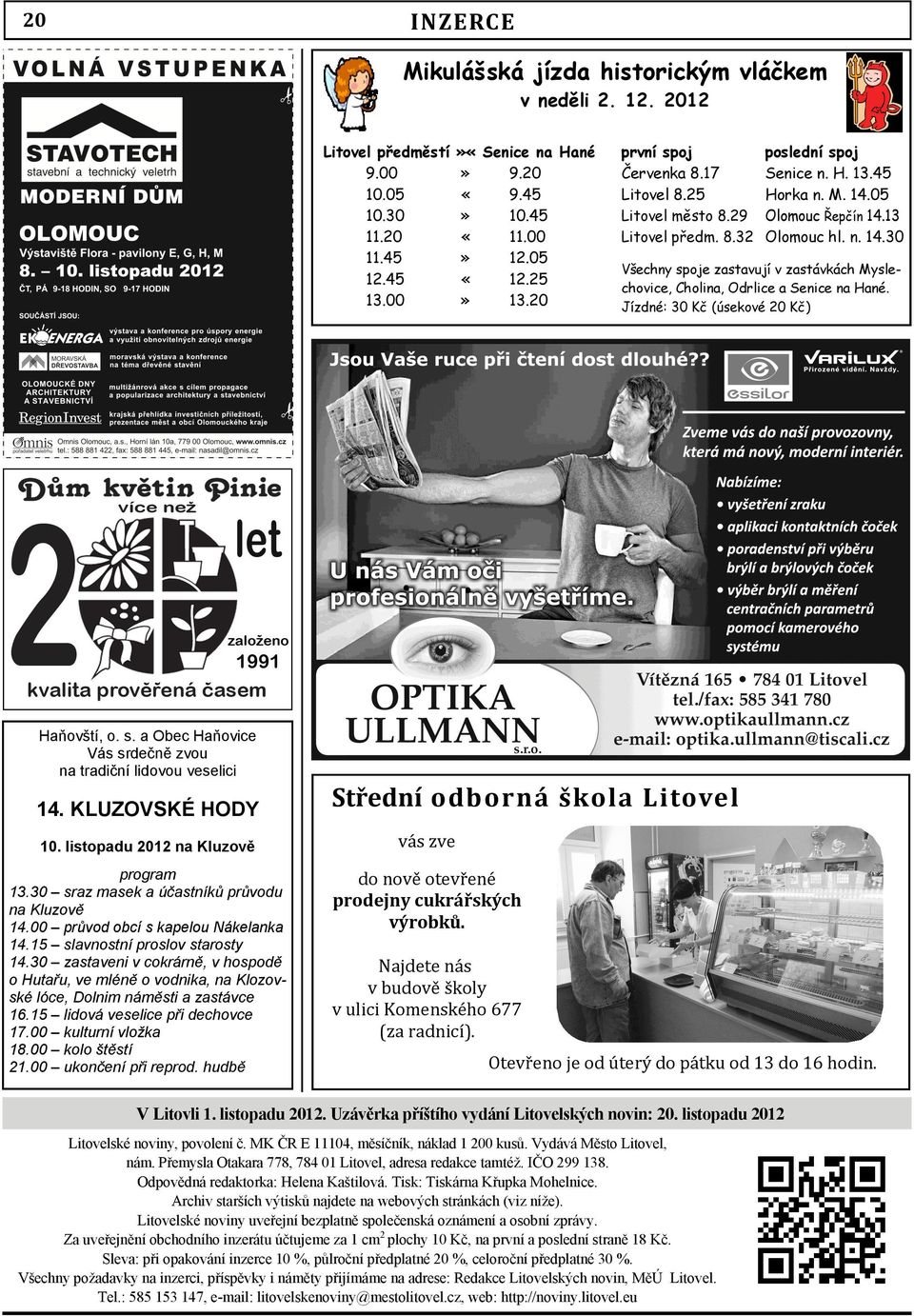 05 Olomouc Řepčín 14.13 Olomouc hl. n. 14.30 Všechny spoje zastavují v zastávkách Myslechovice, Cholina, Odrlice a Senice na Hané. Jízdné: 30 Kč (úsekové 20 Kč) Haňovští, o. s. a Obec Haňovice Vás srdečně zvou na tradiční lidovou veselici 14.