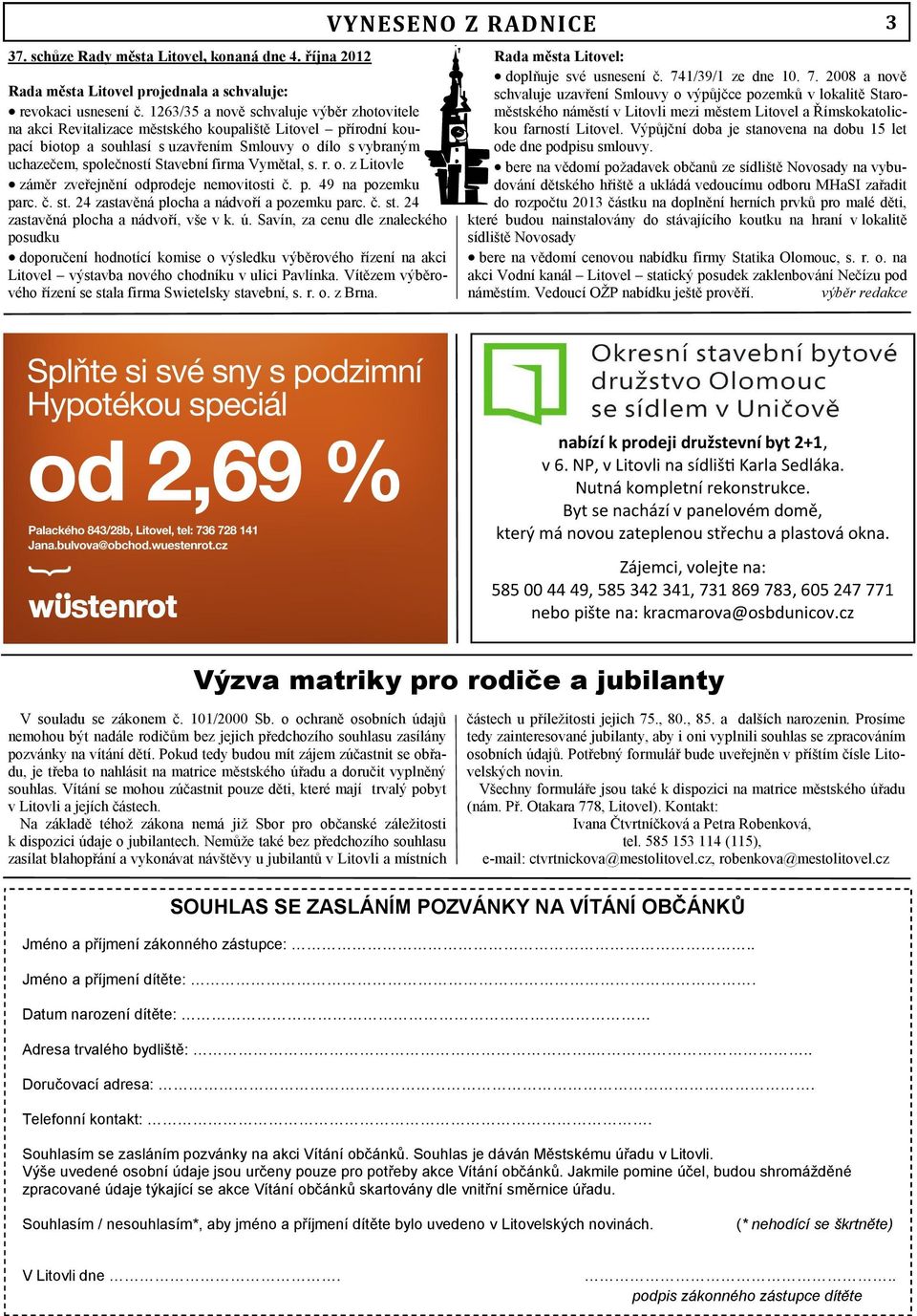 firma Vymětal, s. r. o. z Litovle záměr zveřejnění odprodeje nemovitosti č. p. 49 na pozemku parc. č. st. 24 zastavěná plocha a nádvoří a pozemku parc. č. st. 24 zastavěná plocha a nádvoří, vše v k.