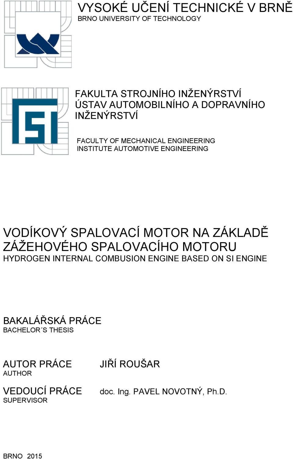 MOTOR NA ZÁKLADĚ ZÁŽEHOVÉHO SPALOVACÍHO MOTORU HYDROGEN INTERNAL COMBUSION ENGINE BASED ON SI ENGINE BAKALÁŘSKÁ