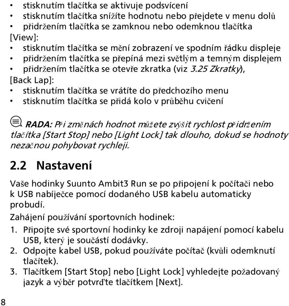 25 Zkratky), [Back Lap]: stisknutím tlačítka se vrátíte do předchozího menu stisknutím tlačítka se přidá kolo v průběhu cvičení RADA: Při změnách hodnot můžete zvýšit rychlost přidržením tlačítka